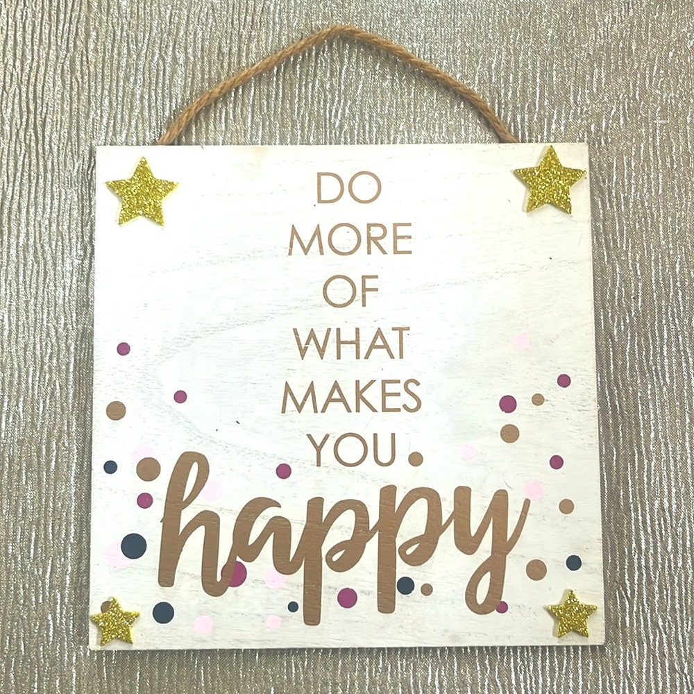 DO MORE OF WHAT MAKES YOU HAPPY square wood sign